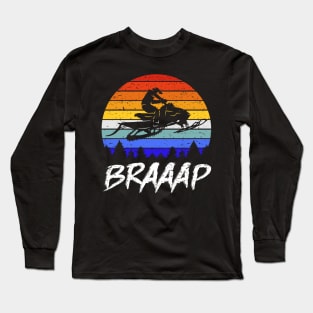 Braaap Snowmobile Braap Motor Sled I Long Sleeve T-Shirt